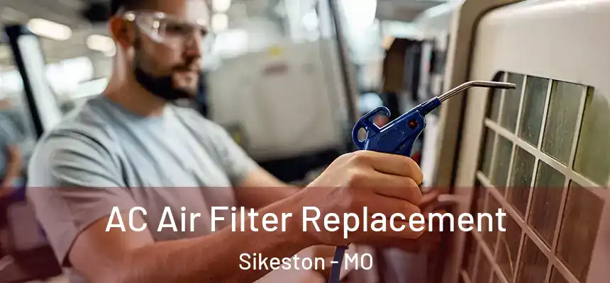  AC Air Filter Replacement Sikeston - MO