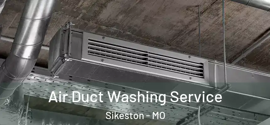  Air Duct Washing Service Sikeston - MO