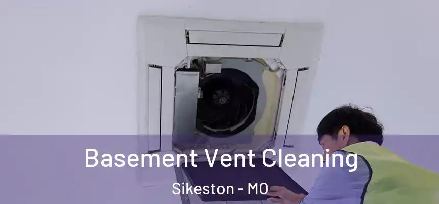  Basement Vent Cleaning Sikeston - MO