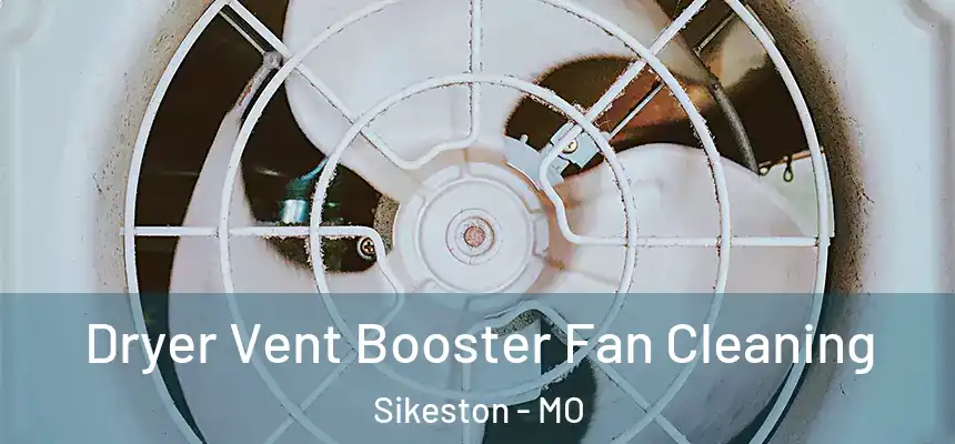  Dryer Vent Booster Fan Cleaning Sikeston - MO