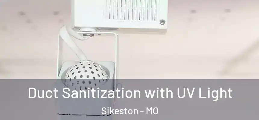  Duct Sanitization with UV Light Sikeston - MO