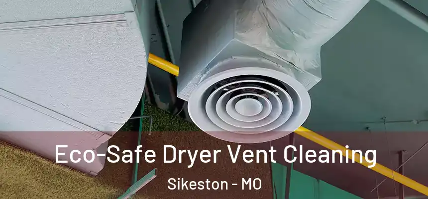 Eco-Safe Dryer Vent Cleaning Sikeston - MO
