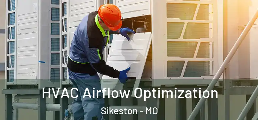  HVAC Airflow Optimization Sikeston - MO