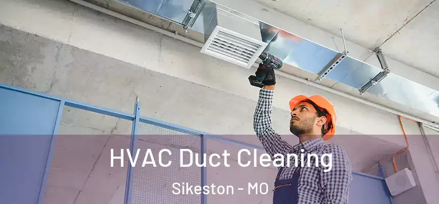  HVAC Duct Cleaning Sikeston - MO