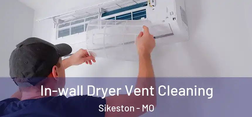  In-wall Dryer Vent Cleaning Sikeston - MO