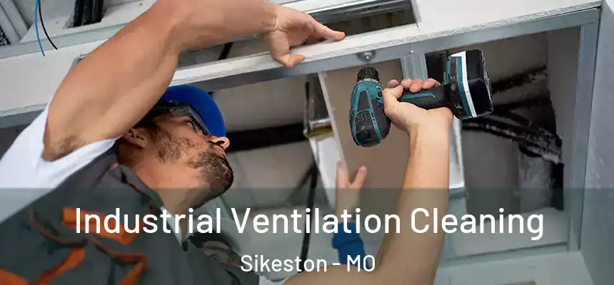  Industrial Ventilation Cleaning Sikeston - MO