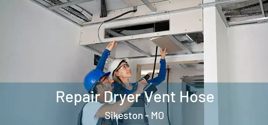  Repair Dryer Vent Hose Sikeston - MO