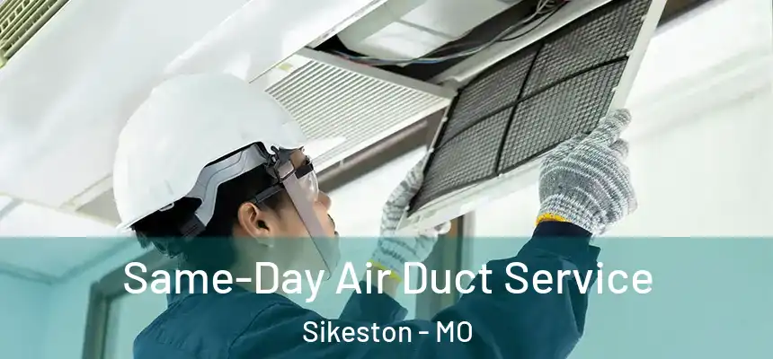  Same-Day Air Duct Service Sikeston - MO